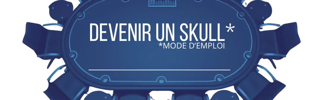Devenir un Skull